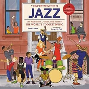 A Child's Introduction to Jazz: The Musicians, Culture, and Roots of the World's Coolest Music