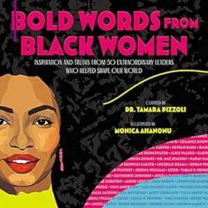 Bold Words from Black Women: Inspiration and Truths from 50 Extraordinary Leaders Who Helped Shape Our World