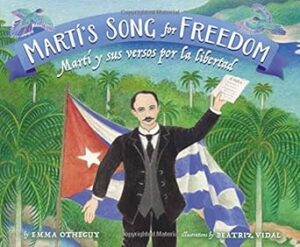 Martí's Song for Freedom / Martí y sus versos por la libertad (English and Spanish Edition)