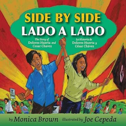 Side by Side/Lado a lado: The Story of Dolores Huerta and Cesar Chavez/La historia de Dolores Huerta y César Chávez (Bilingual English-Spanish)