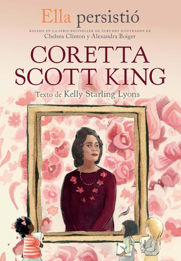 Ella persistió: Coretta Scott King / She Persisted: Coretta Scott King (Ella Persistio) (Spanish Edition)