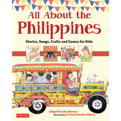 All About the Philippines: Stories, Songs, Crafts and Games for Kids