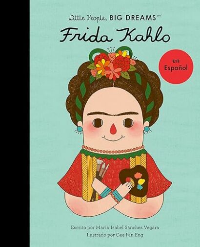 Frida Kahlo (Spanish Edition) (Volume 2) (Little People, BIG DREAMS en Español, 2)