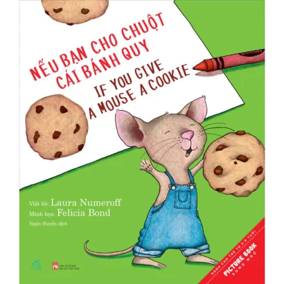 If you give a mouse a cookie/ Nếu Bạn Cho Chuột Cái Bánh Quy (Bilingual Vietnamese/English)