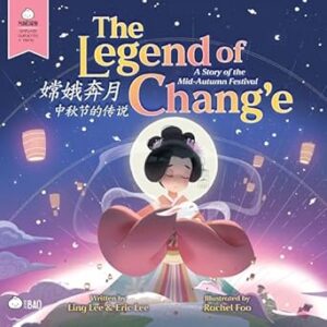 Legend of Chang'e, a Story of the Mid-Autumn Festival - Simplified: A Bilingual Book in English and Mandarin with Simplified Characters and Pinyin