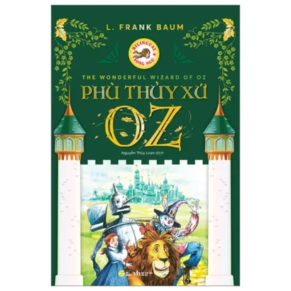 The Wonderful Wizard of Oz/ Phù Thủy Xứ Oz - Sách Song Ngữ
