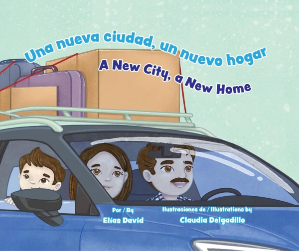 Una Nueva Ciudad, Un Nuevo Hogar / A New City, a New Home (English and Spanish Edition)