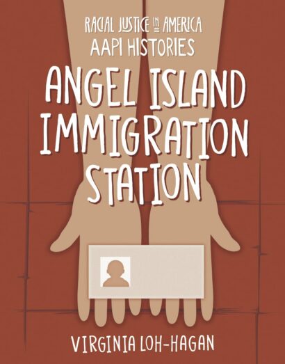 Angel Island Immigration Station (Racial Justice in America: AAPI Histories)