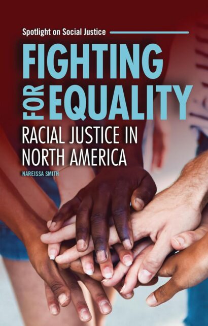 Fighting for Equality: Racial Justice in North America (Spotlight on Social Justice)