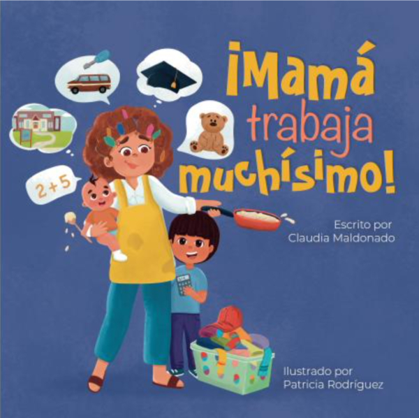 ¡Mamá trabaja muchísimo!