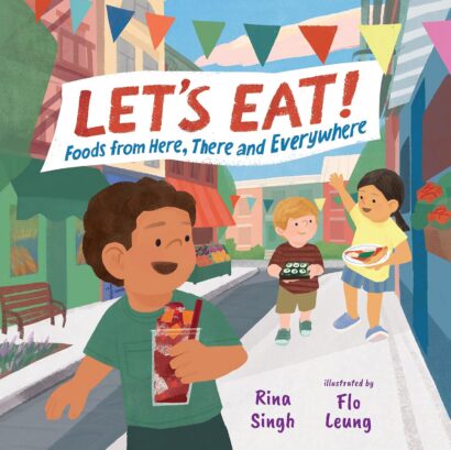 Let's Eat!: Foods from Here, There and Everywhere